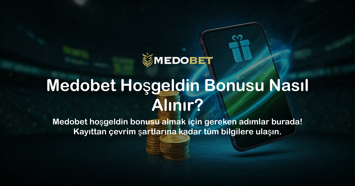 Medobet Hoşgeldin Bonusu Nasıl Alınır?