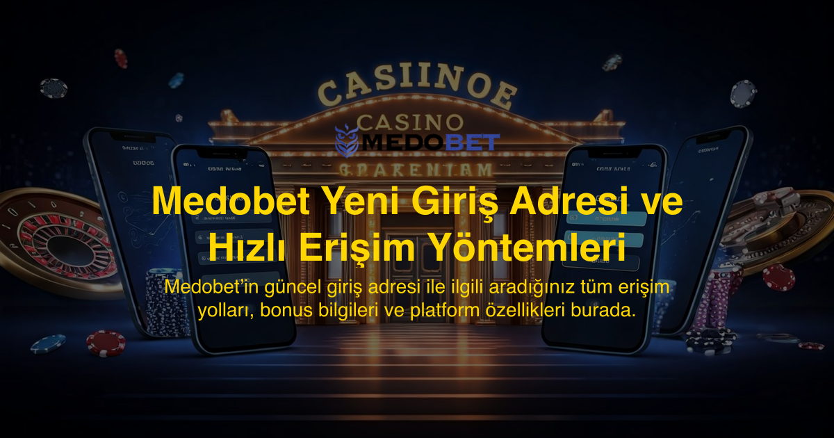 Medobet Yeni Giriş Adresi ve Hızlı Erişim Yöntemleri