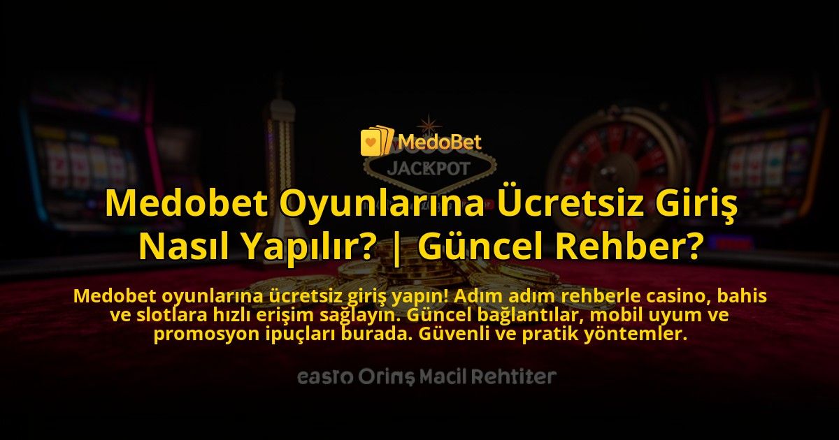 Medobet-Oyunlarina-Ucretsiz-Giris-Nasil-Yapilir-Guncel-Rehber-overlay-1769548380.jpg