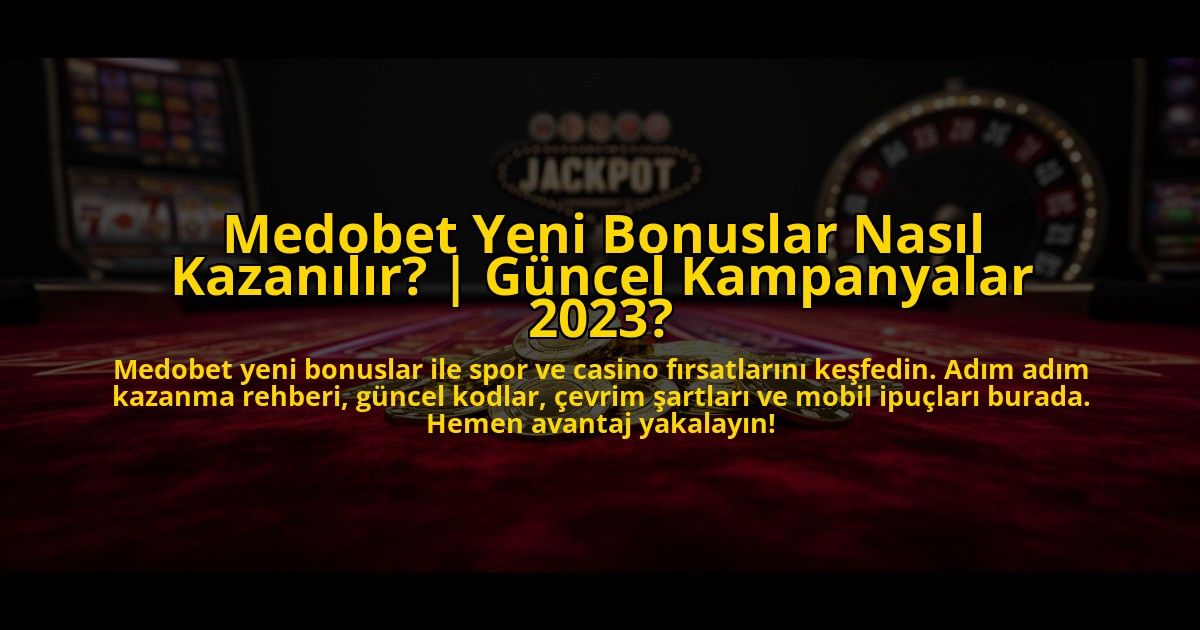 Medobet-Yeni-Bonuslar-Nasil-Kazanilir-Guncel-Kampanyalar-2023-overlay-1769816922.jpg