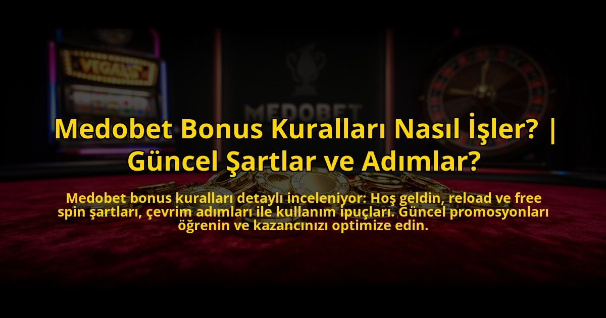 Medobet-Bonus-Kurallari-Nasil-Isler-Guncel-Sartlar-ve-Adimlar-overlay-1773704263.jpg