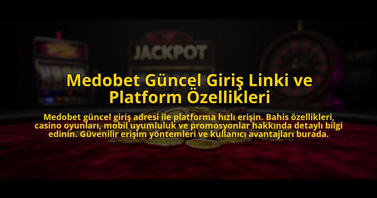 Medobet-Guncel-Giris-Linki-ve-Platform-Ozellikleri-overlay-1773603979.jpg