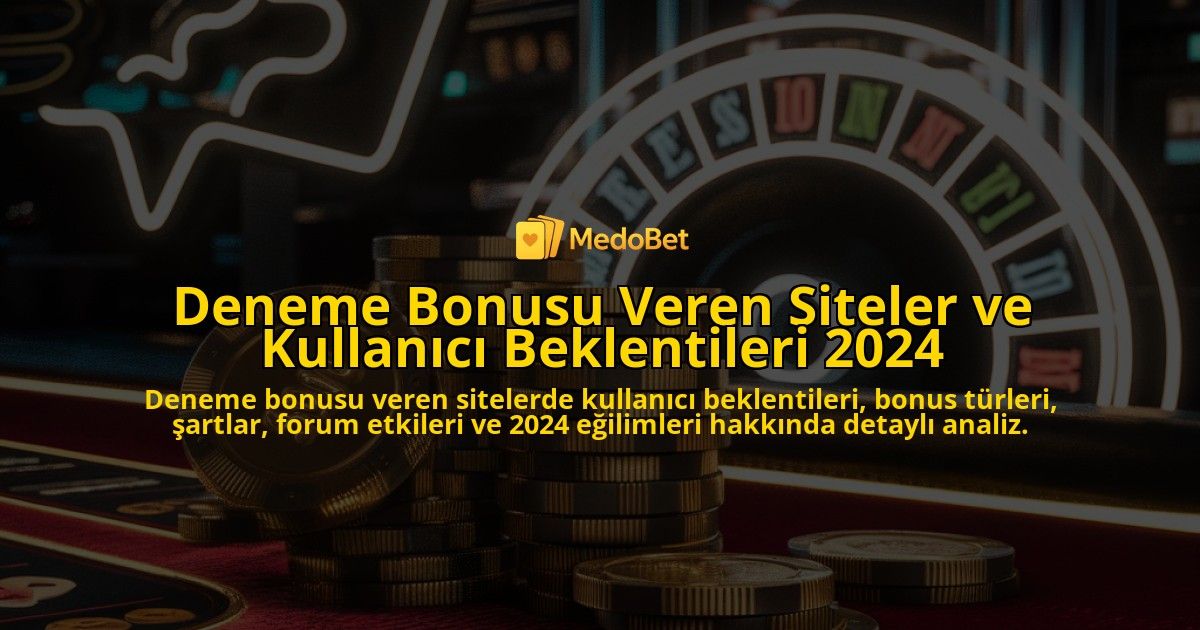Deneme-Bonusu-Veren-Siteler-ve-Kullanici-Beklentileri-2024-overlay-1778187816.jpg